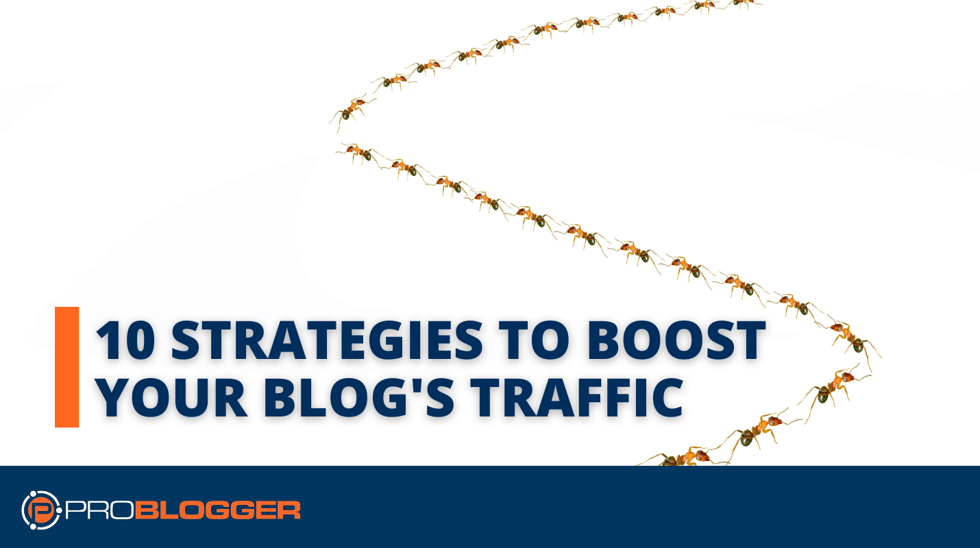 10 Strategies to Boost Your Blog’s Traffic